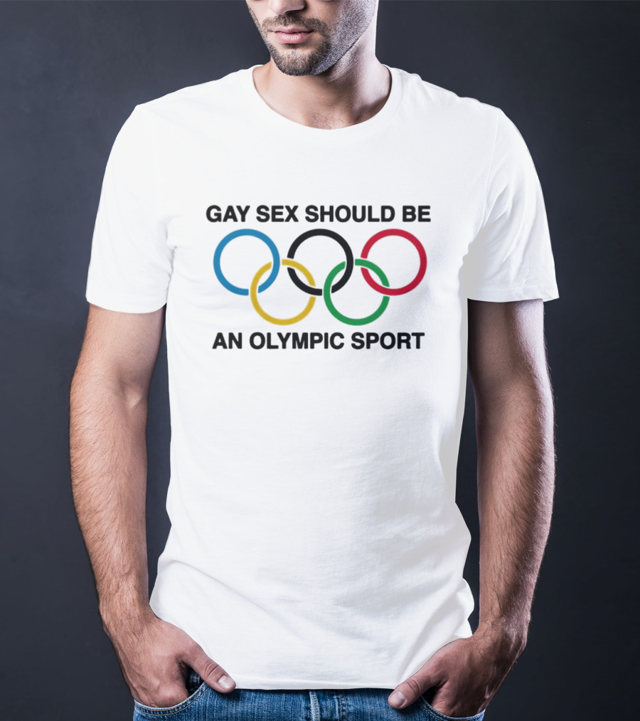 Gay Sex Should Be An Olympic Sport With Olympic Rings T-Shirt