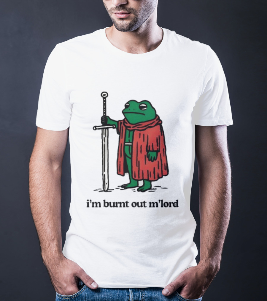 I'm Burnt Out M'Lord Frog With Sword Medieval Cloak T-Shirt