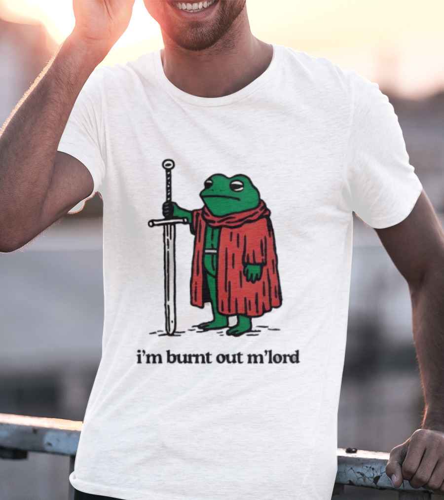 I'm Burnt Out M'Lord Frog With Sword Medieval Cloak T-Shirt
