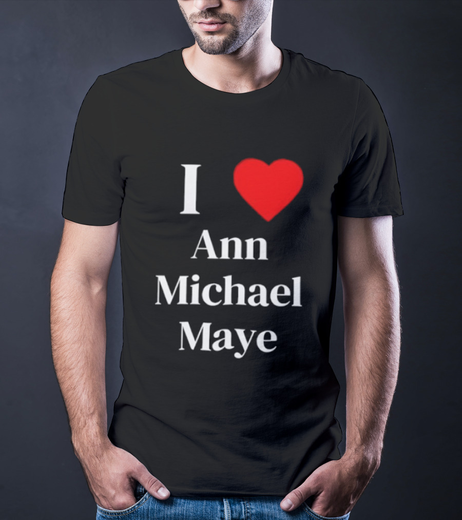 I Love Ann Michael Maye Heart T-Shirt