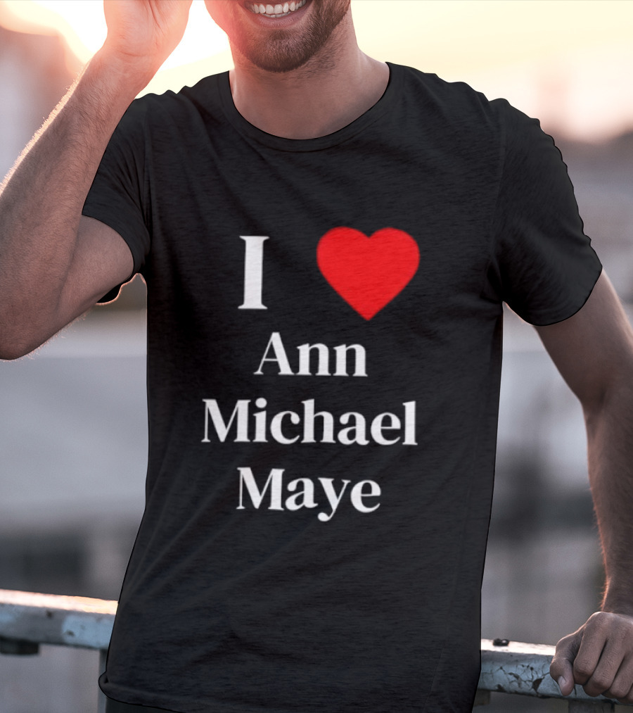 I Love Ann Michael Maye Heart T-Shirt