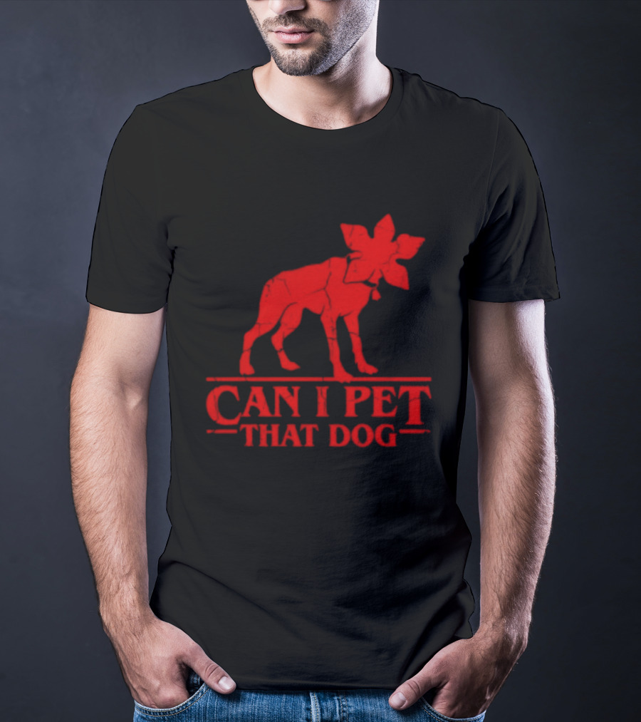 Can I Pet That Dog Stranger Things Demodog Humor T-Shirt