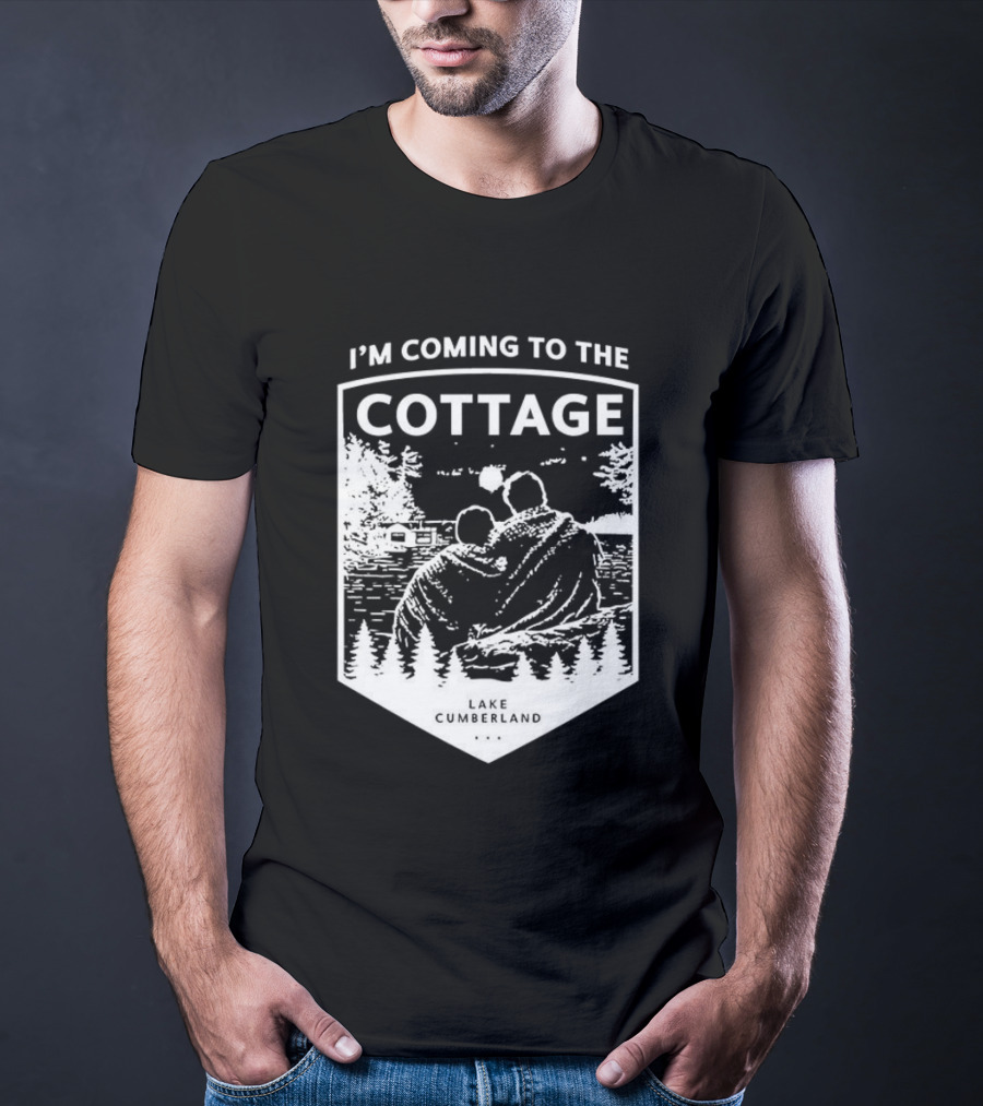 I'm Coming To The Cottage Lake Cumberland Adventure T-Shirt