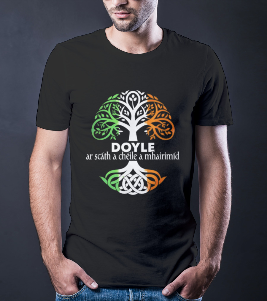 Doyle Irish Family Name Celtic Irish Roots Tree Ar Scáth A Chéile A Mhaireannimid T-Shirt