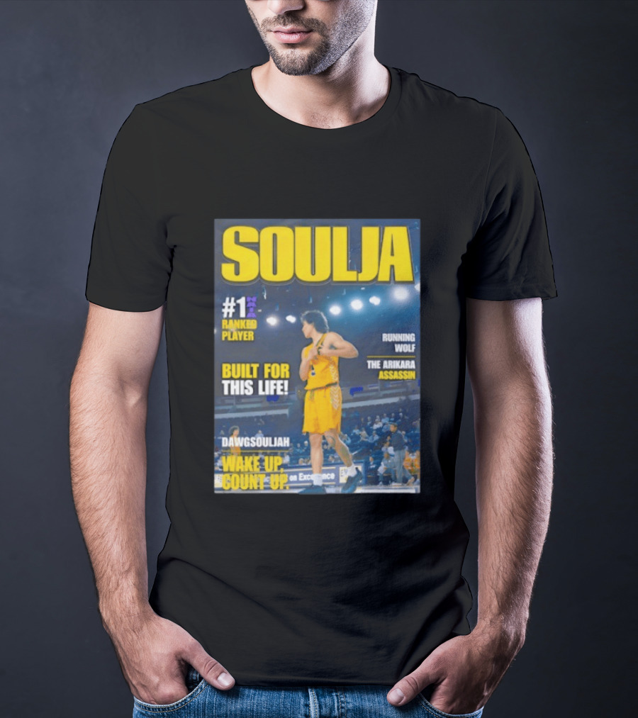 Soulja #1 Ranked Player Built For This Life Running Wolf The Arikara Assassin Dawgsouljah Wake Up Count Up T-Shirt