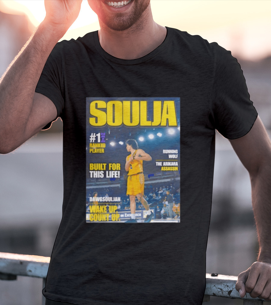 Soulja #1 Ranked Player Built For This Life Running Wolf The Arikara Assassin Dawgsouljah Wake Up Count Up T-Shirt