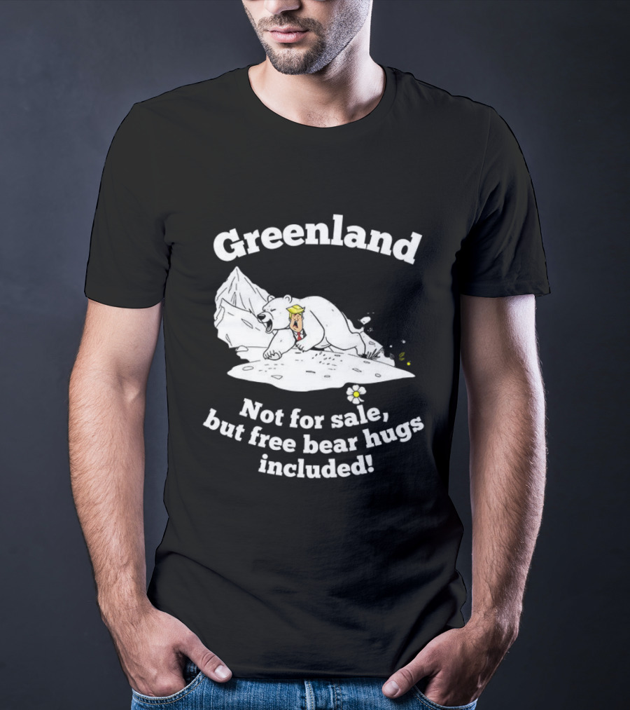 Greenland Not For Sale Free Bear Hugs Included Polar Bear Trump Caricature T-Shirt