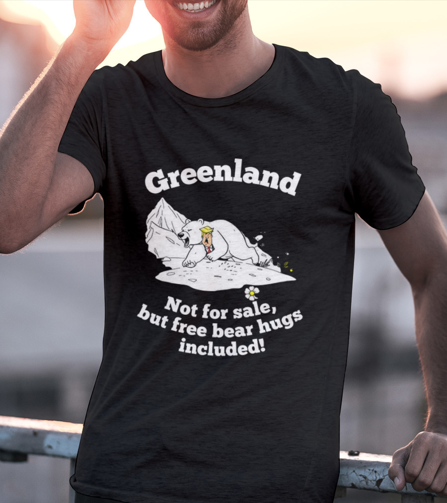 Greenland Not For Sale Free Bear Hugs Included Polar Bear Trump Caricature T-Shirt