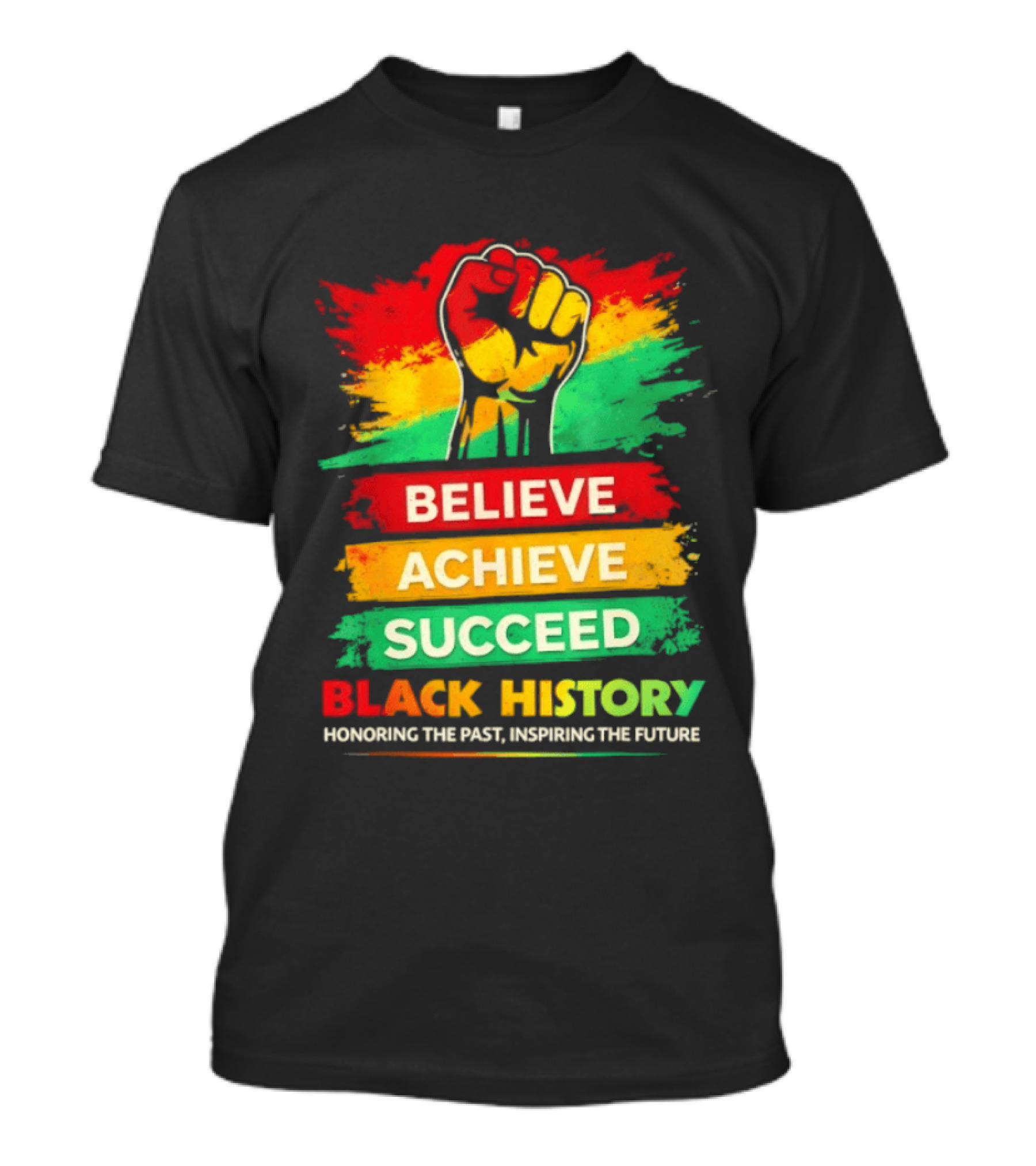 Believe Achieve Succeed Black History Honoring The Past Inspiring The Future T-Shirt