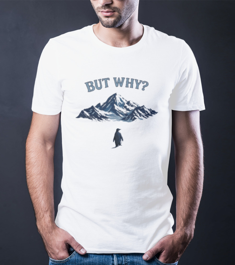 But Why Penguin Mountain Meme T-Shirt