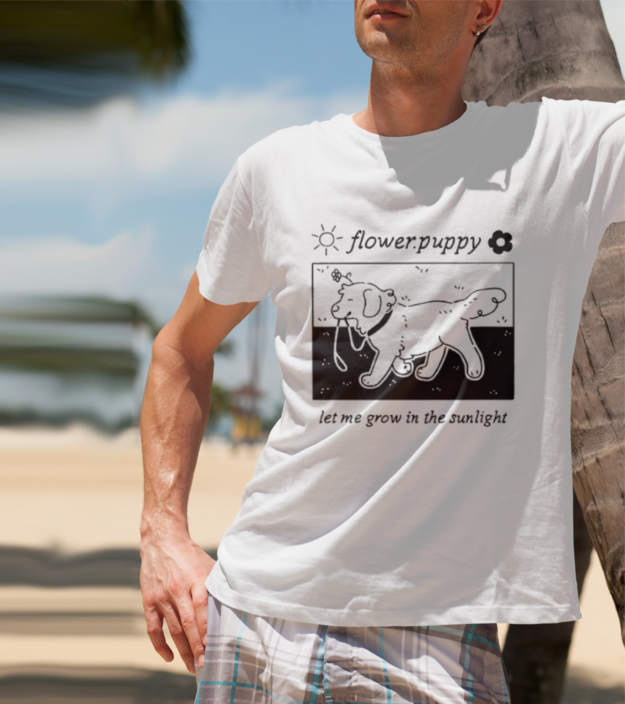 Flower Puppy Let Me Grow In The Sunlight Cute Dog With Flower T-Shirt