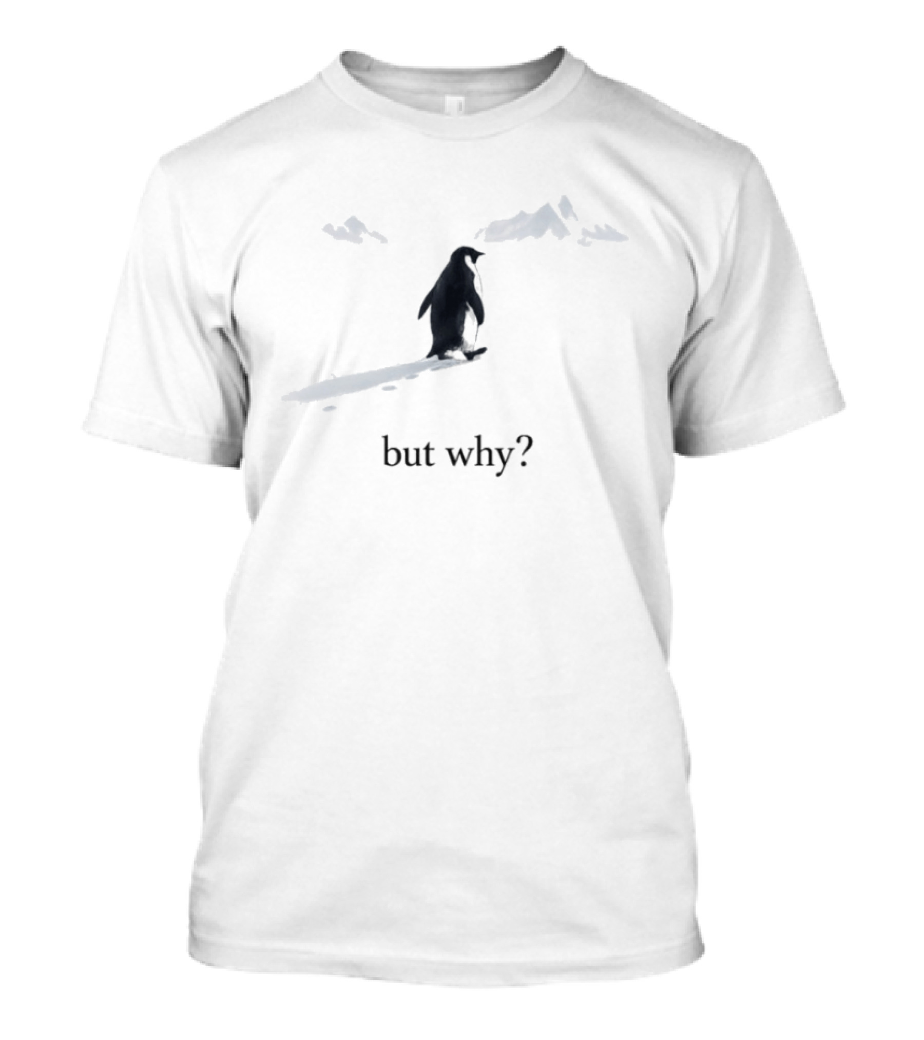 Penguin Trekking Snowy Mountains But Why Question T-Shirt