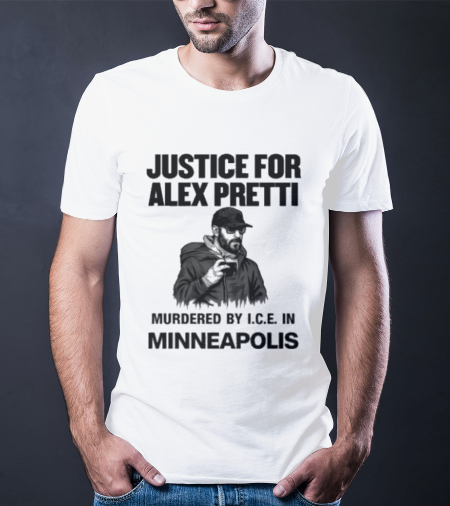 Justice For Alex Pretti Murdered By ICE In Minneapolis T-Shirt