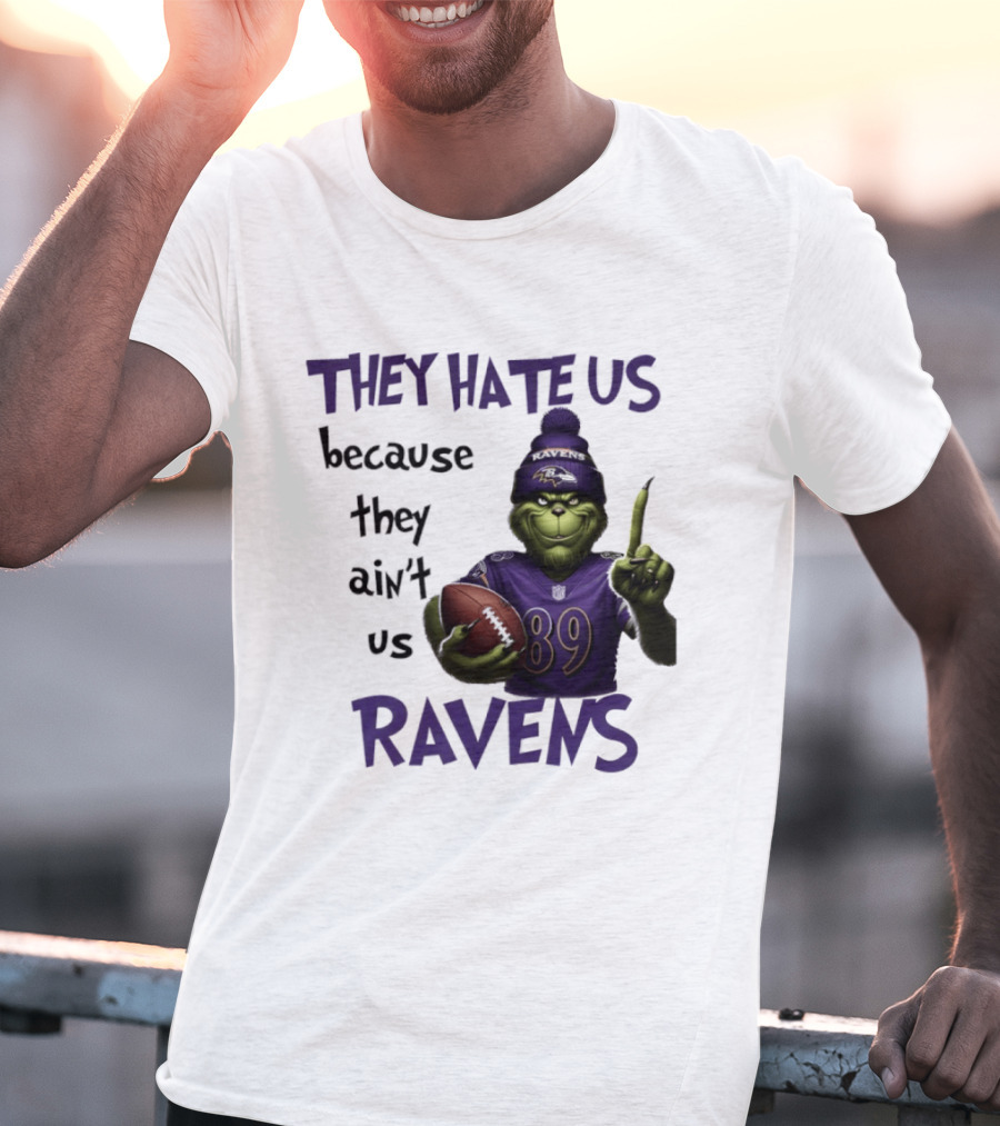 They Hate Us Because They Ain't Us Grinch Ravens Football T-Shirt