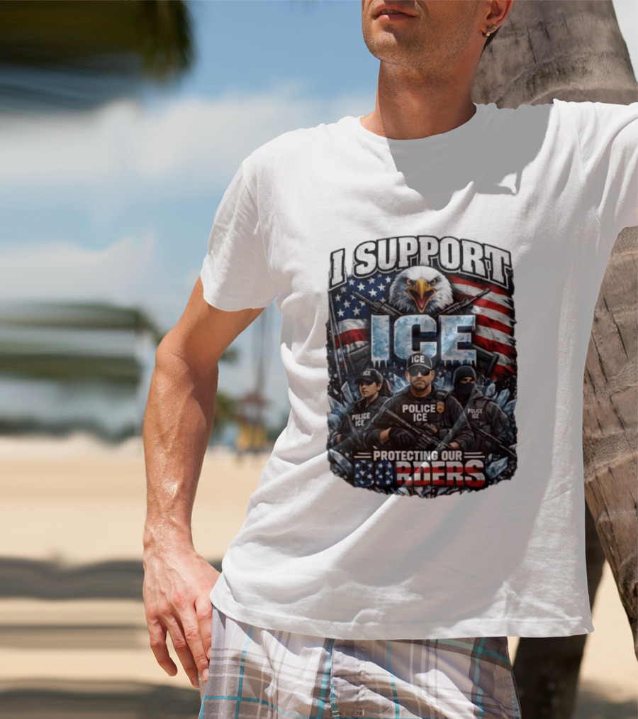 I Support ICE Protecting Our Borders American Flag Bald Eagle Police ICE Officers T-Shirt