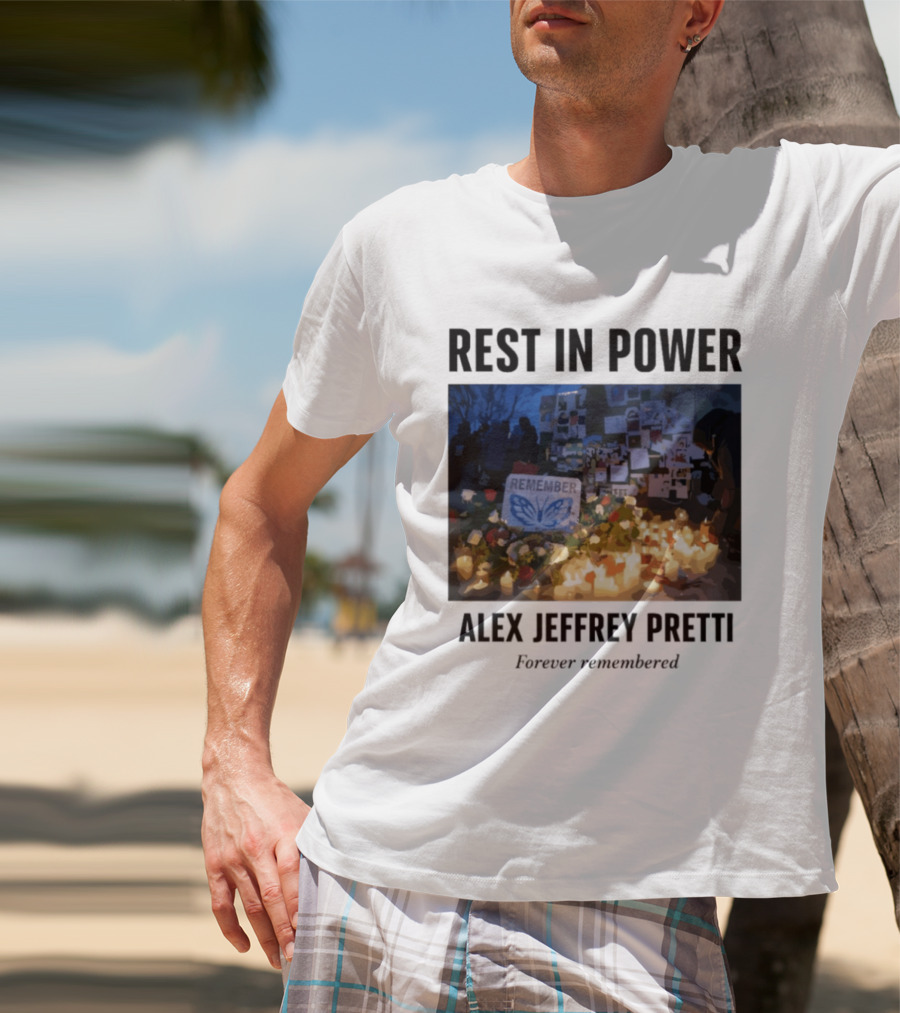 Rest In Power Alex Jeffrey Pretti Remember Forever Candlelight Vigil Memorial T-Shirt