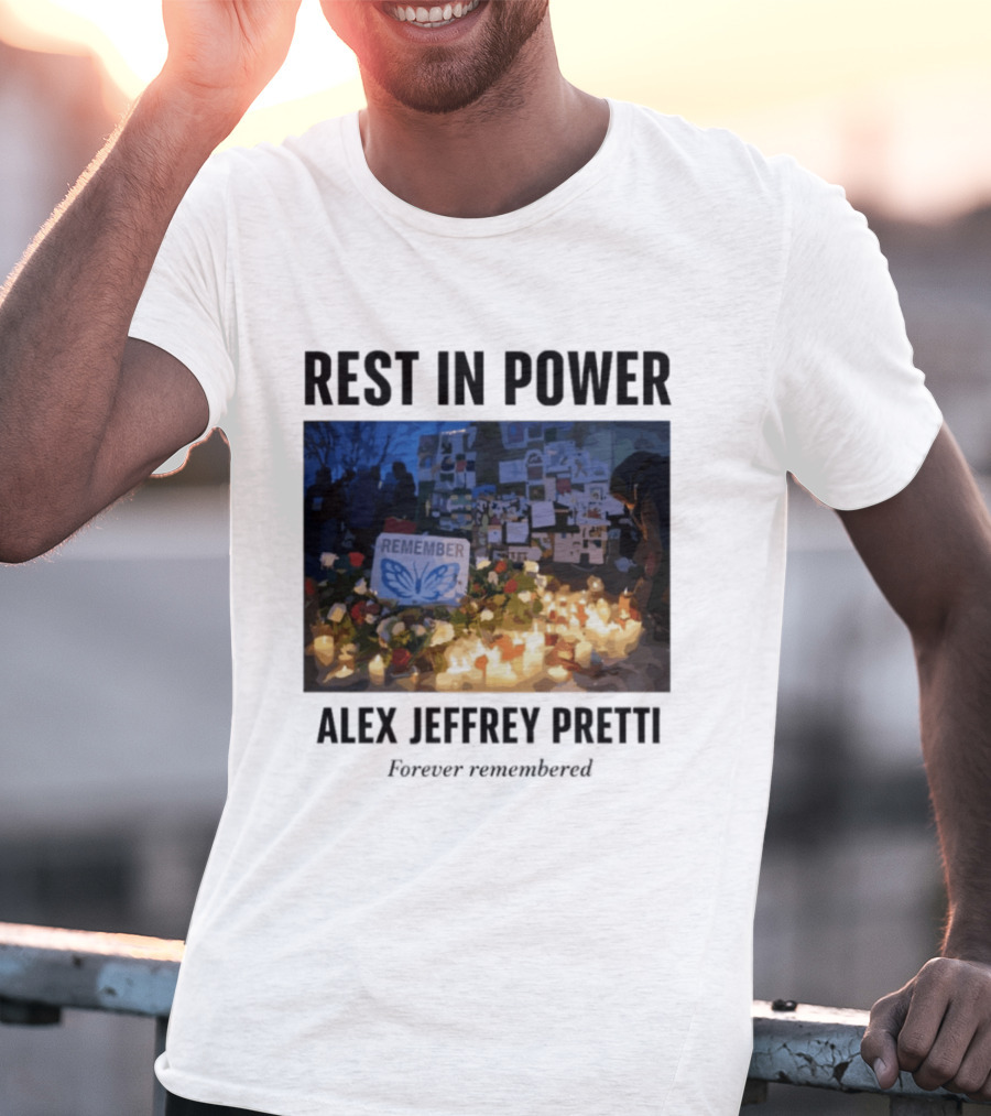 Rest In Power Alex Jeffrey Pretti Remember Forever Candlelight Vigil Memorial T-Shirt