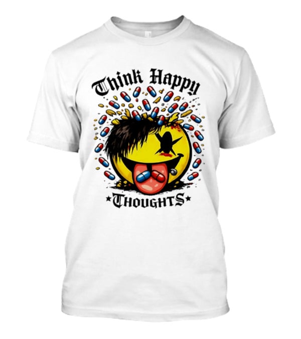 Think Happy Thoughts Smiley Face With Hair And Pills T-Shirt