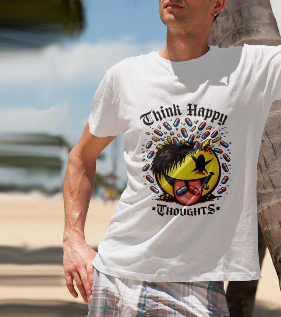 Think Happy Thoughts Smiley Face With Hair And Pills T-Shirt