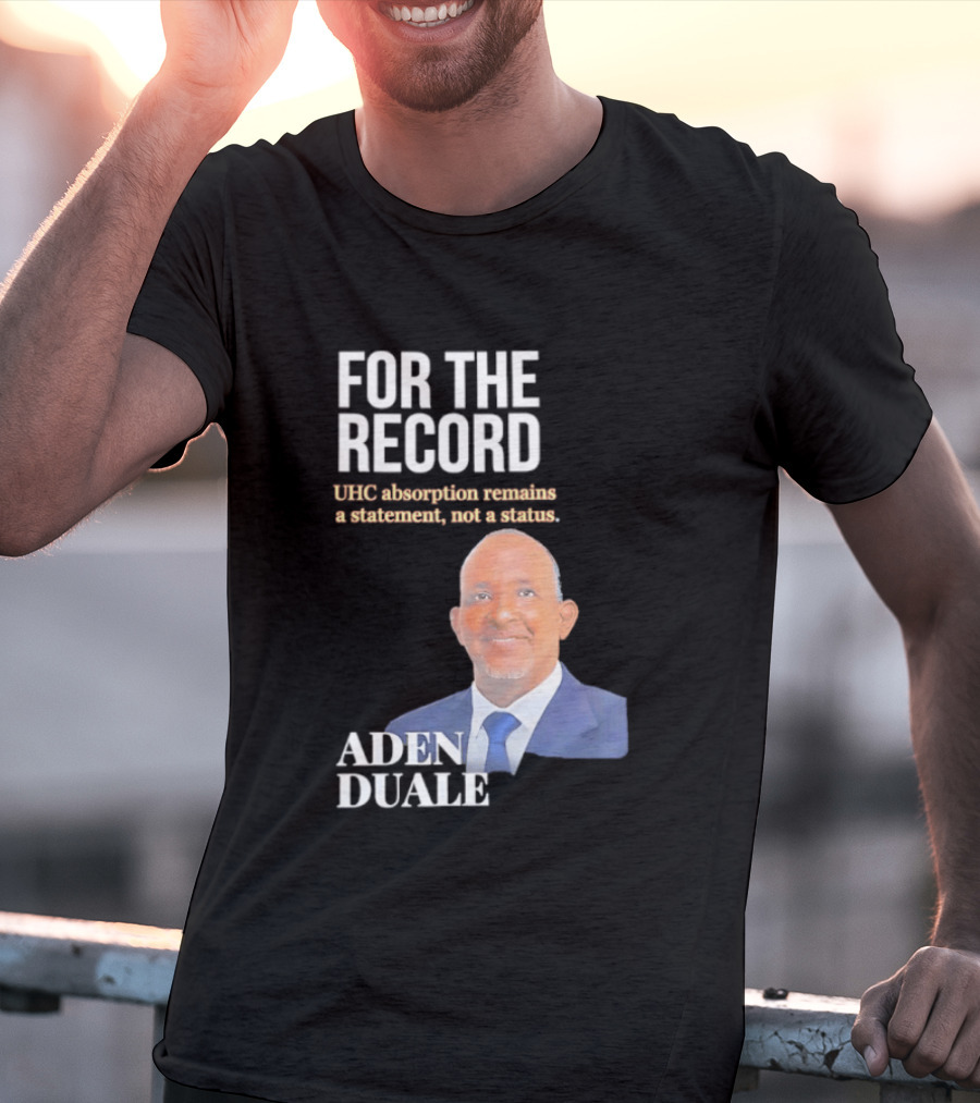 FOR THE RECORD Aden Duale UHC Absorption Remains A T-Shirt