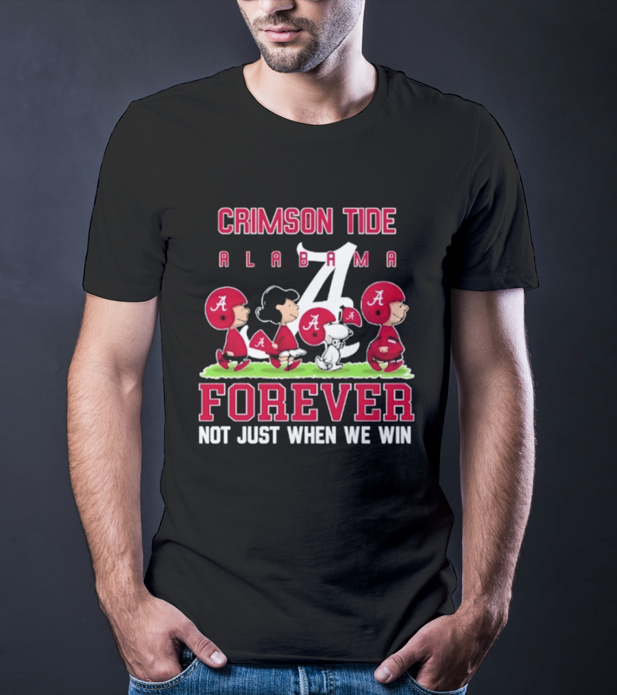 Alabama Crimson Tide Peanuts Characters Forever Not Just When We Win T-Shirt