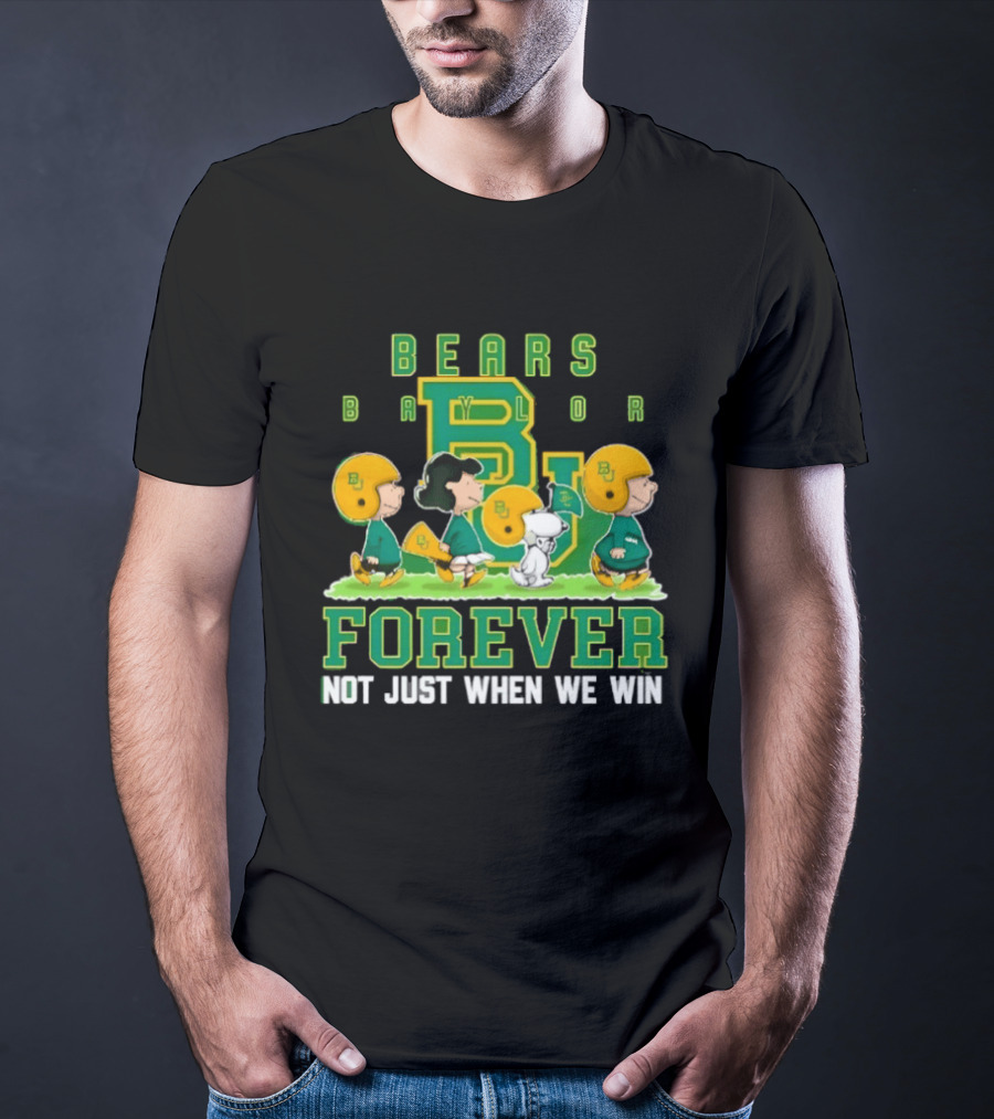 Baylor Bears Peanuts Collaboration Bears Forever Not Just When We Win T-Shirt
