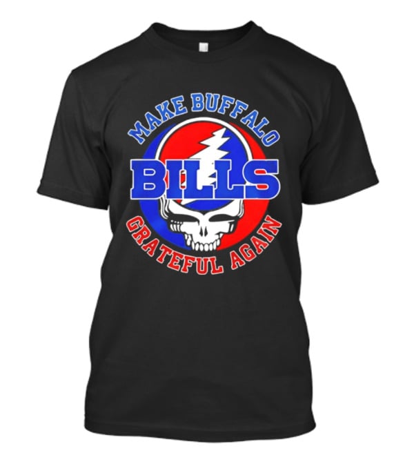 Buffalo Bills Grateful Dead Make Buffalo Grateful Again T-Shirt