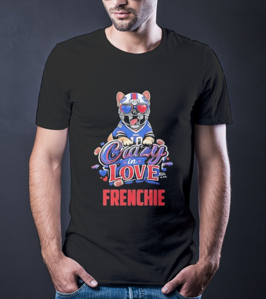Crazy In Love Frenchie Buffalo Bills Bulldog T-Shirt