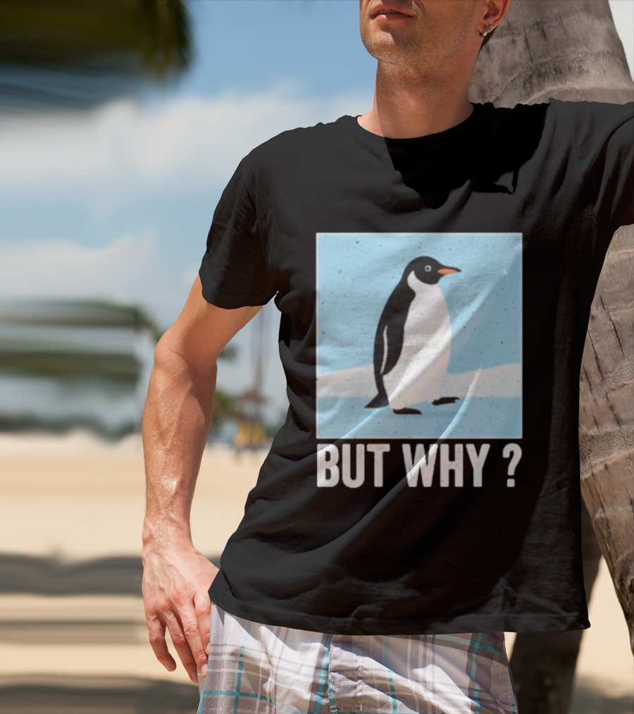 Penguin But Why Humor Motivational Towards Mountains T-Shirt