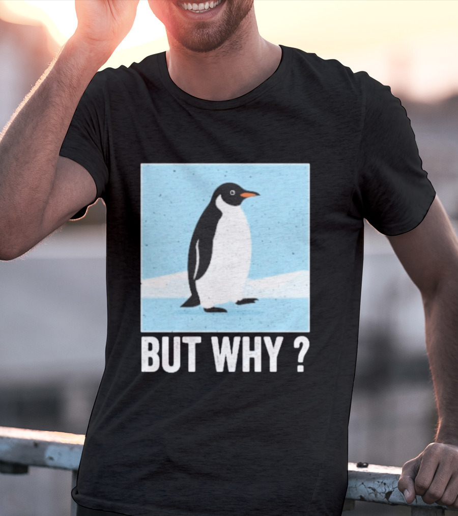 Penguin But Why Humor Motivational Towards Mountains T-Shirt
