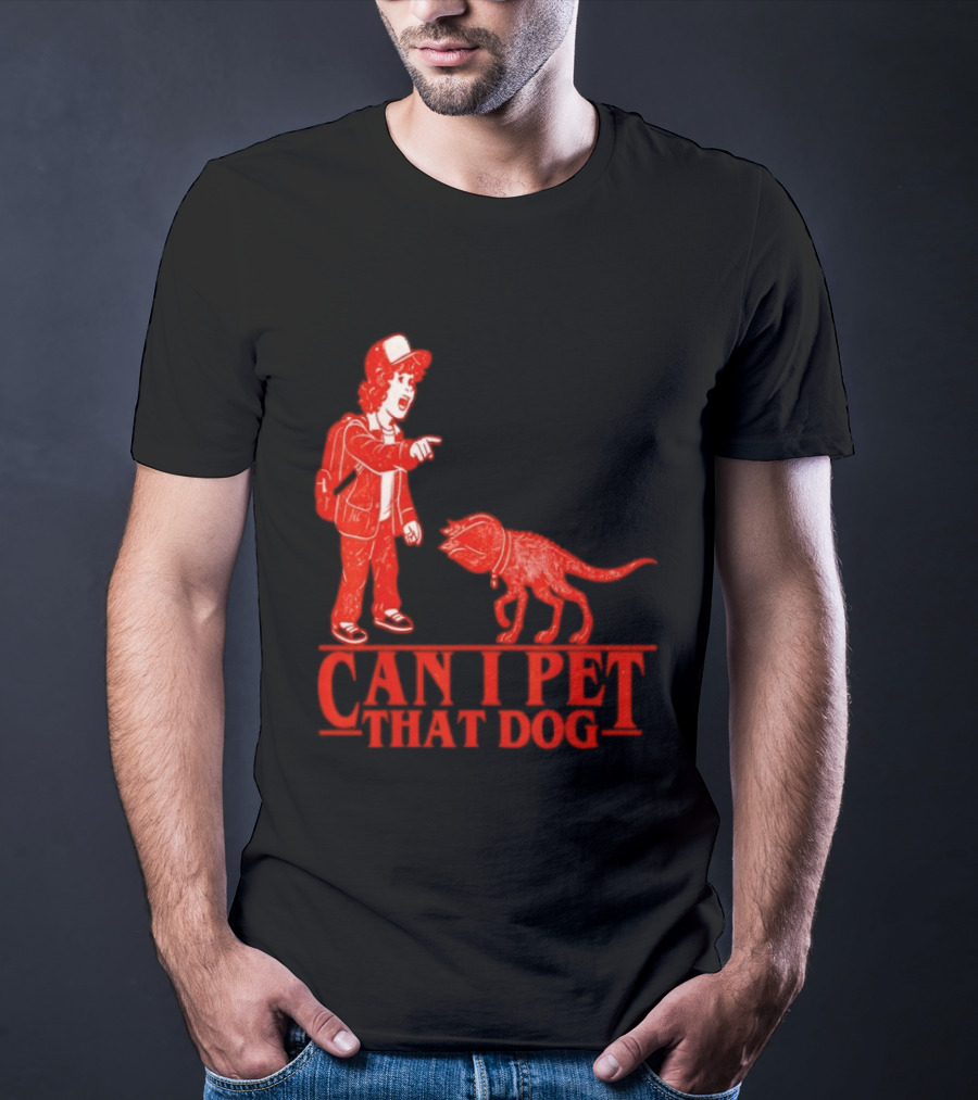 Can I Pet That Dog Stranger Things Demodog Meme T-Shirt