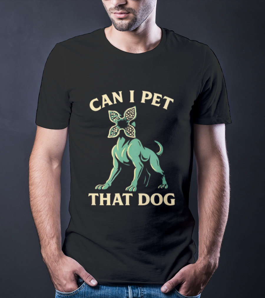 Can I Pet That Dog Stranger Things Demodog Meme T-Shirt