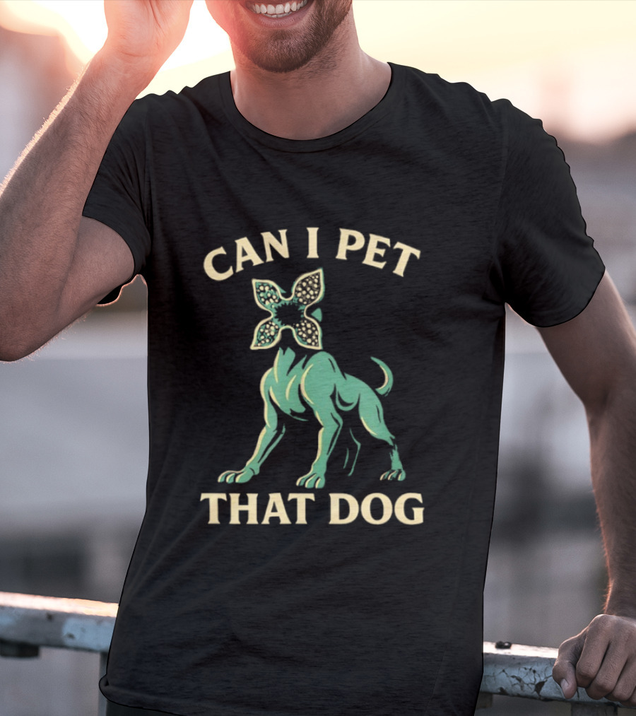 Can I Pet That Dog Stranger Things Demodog Meme T-Shirt