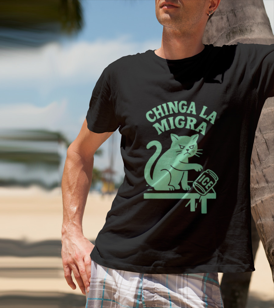 Chinga La Migra Cat With ICE Can T-Shirt