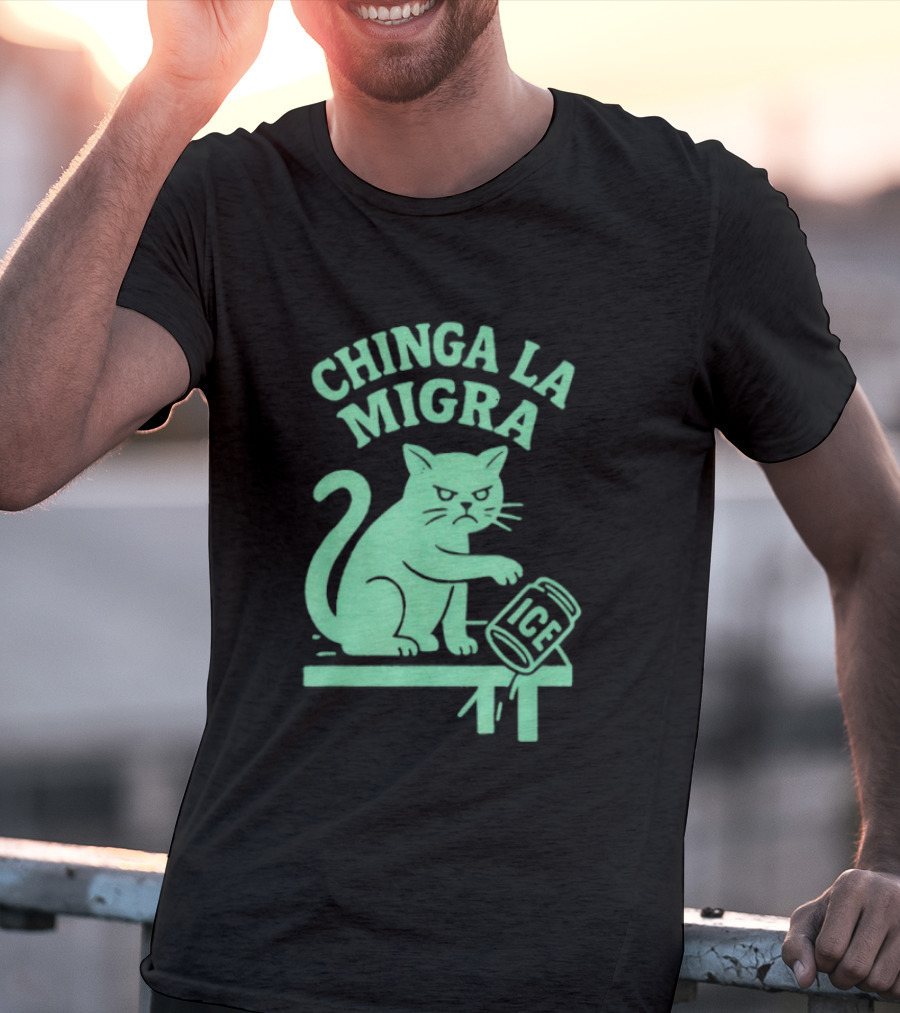 Chinga La Migra Cat With ICE Can T-Shirt
