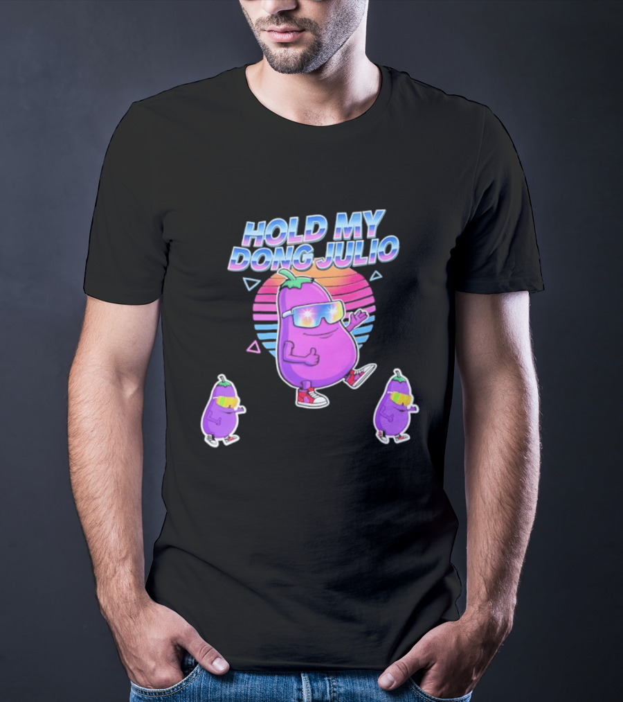 Hold My Dong Julio Eggplant Retro Vibes Sunglasses Dance T-Shirt