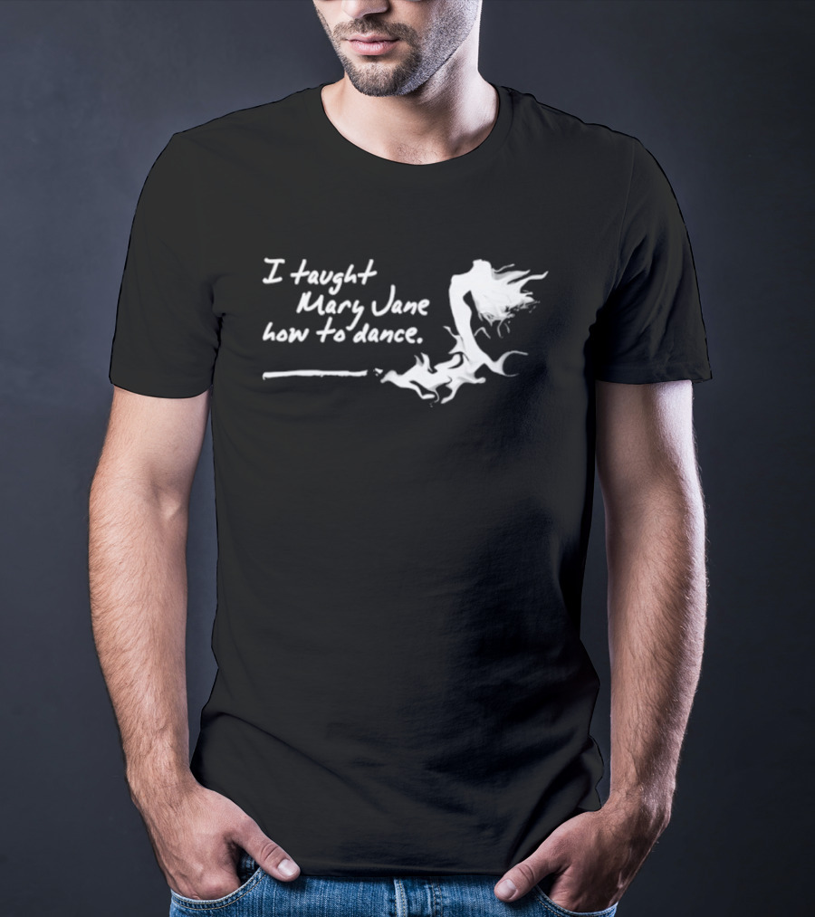 I Taught Mary Jane How To Dance White Script With Flowing Figure T-Shirt