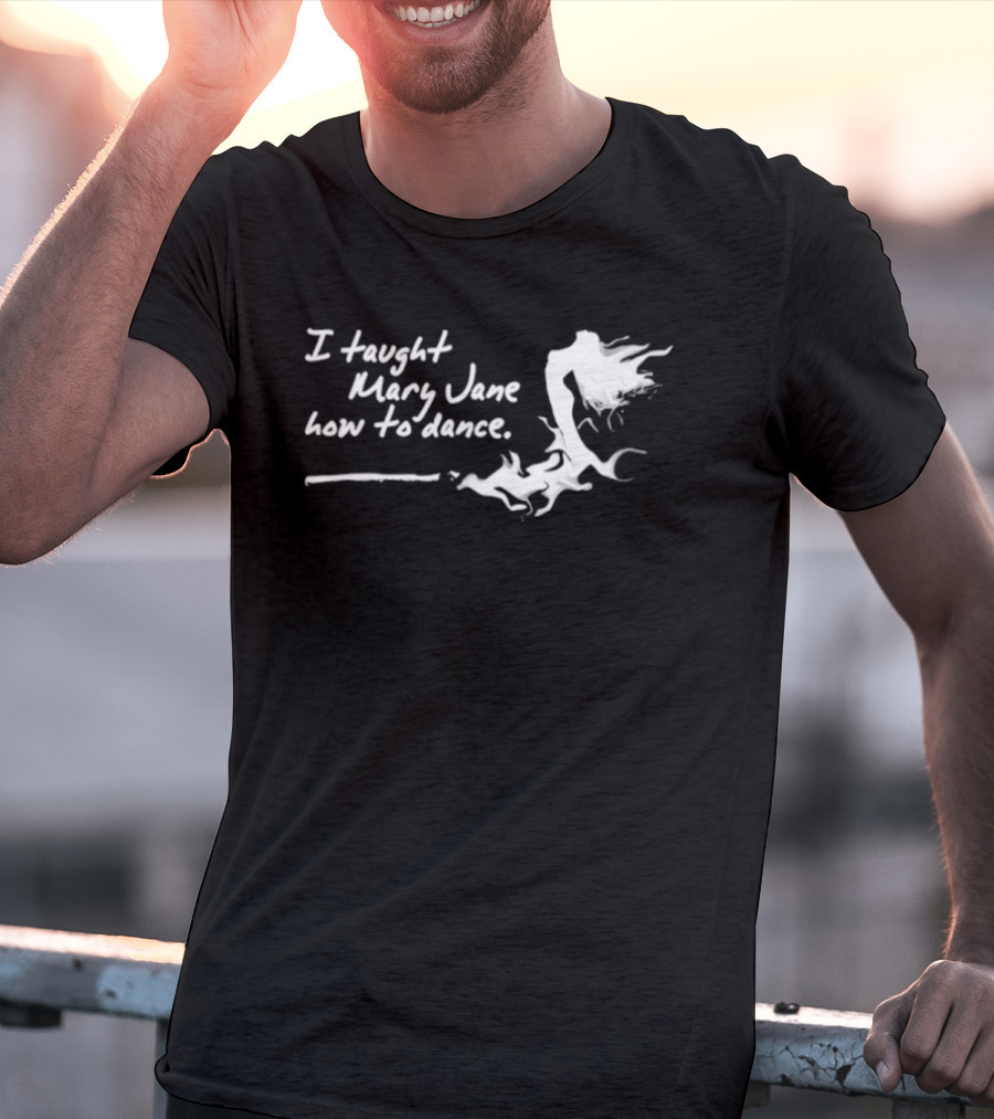 I Taught Mary Jane How To Dance White Script With Flowing Figure T-Shirt