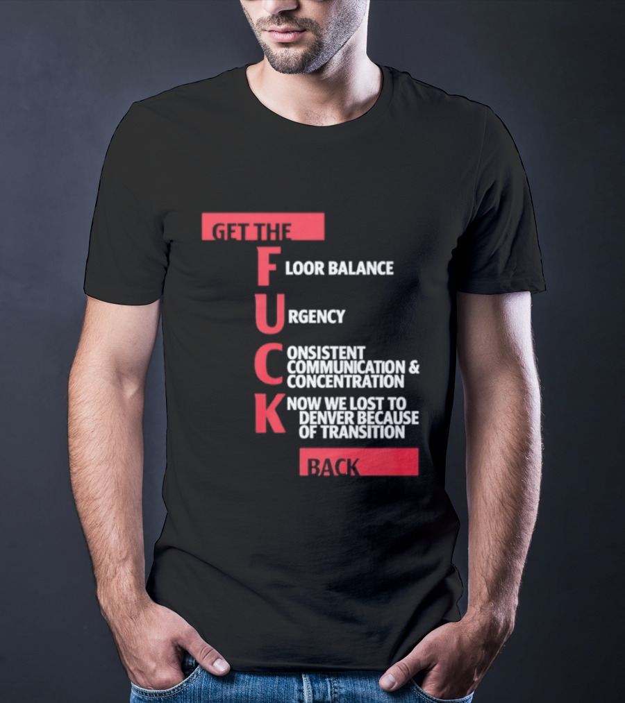 Front Floor Balance Urgency Consistent Communication Concentration Transition Back T-Shirt