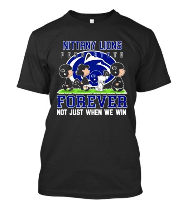 Nittany Lions Penn State Peanuts Forever Not Just When We Win T-Shirt