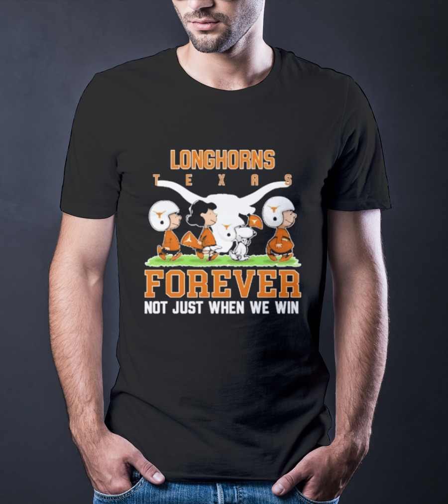 Texas Longhorns Peanuts Forever Not Just When We Win Football T-Shirt