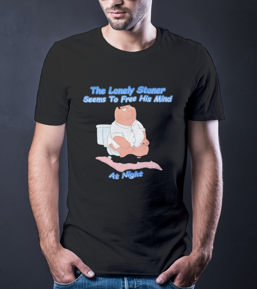 The Lonely Stoner Seems To Free His Mind At Night Family Dad Toilet Humor T-Shirt