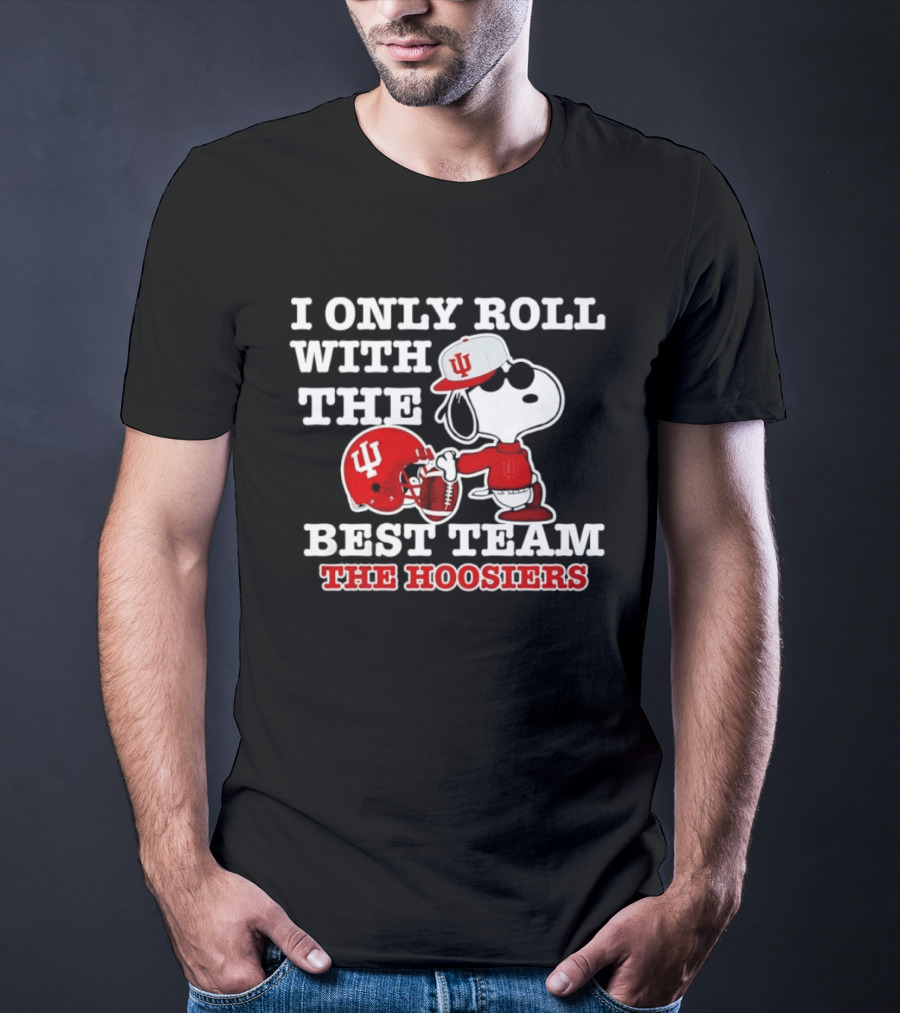 I Only Roll With The Best Team The Hoosiers Indiana Football Snoopy T-Shirt