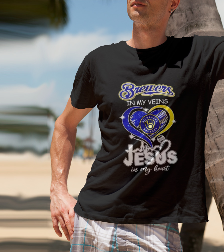 Brewers In My Veins Milwaukee Brewers Jesus In My Heart Baseball T-Shirt