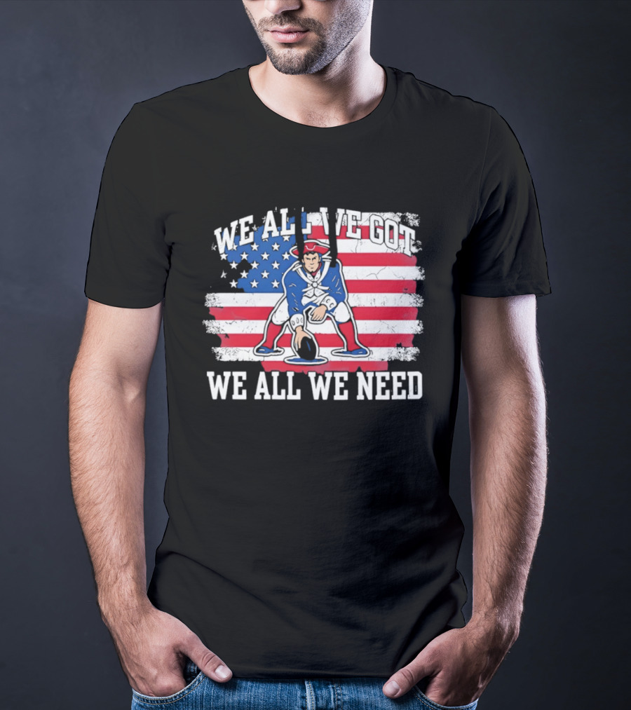New England Patriots We All We Need American Flag Football T-Shirt
