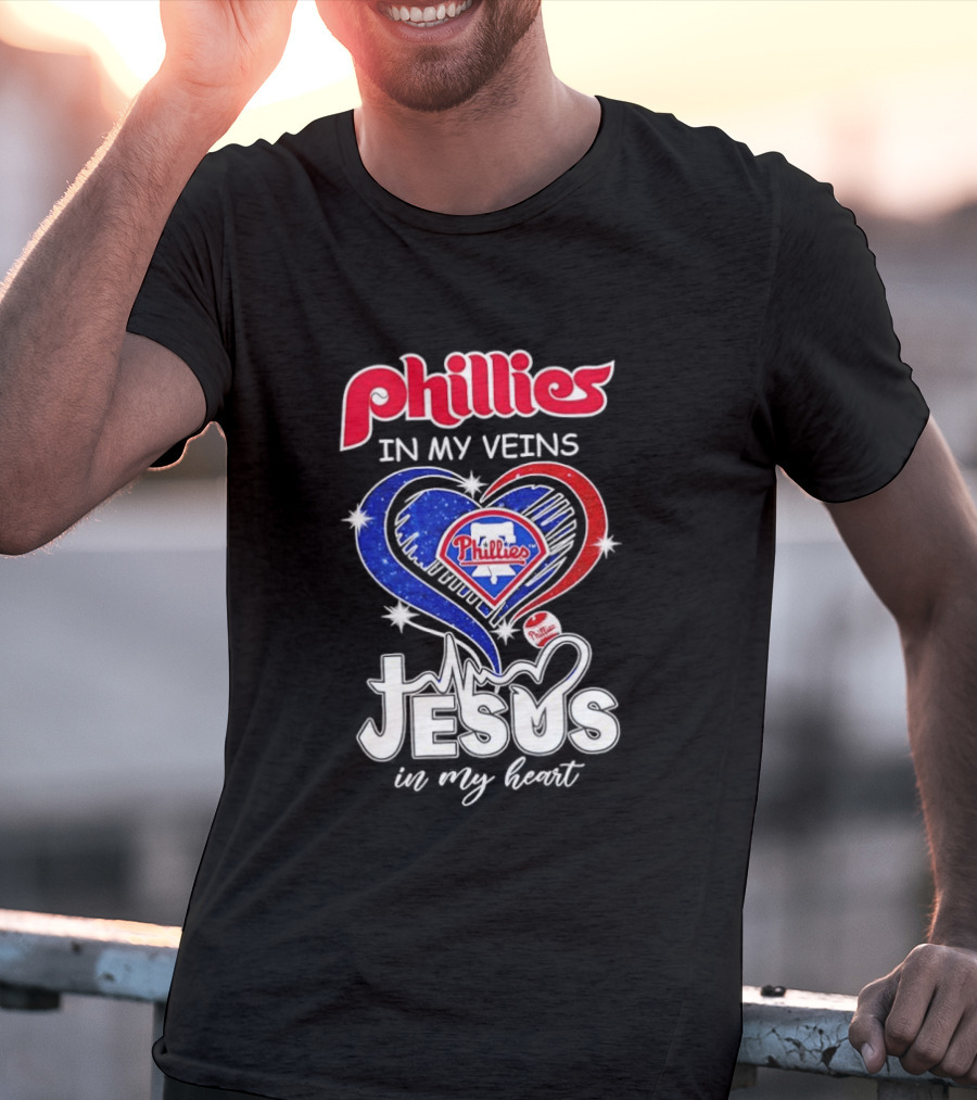 Philadelphia Phillies In My Veins Jesus In My Heart T-Shirt