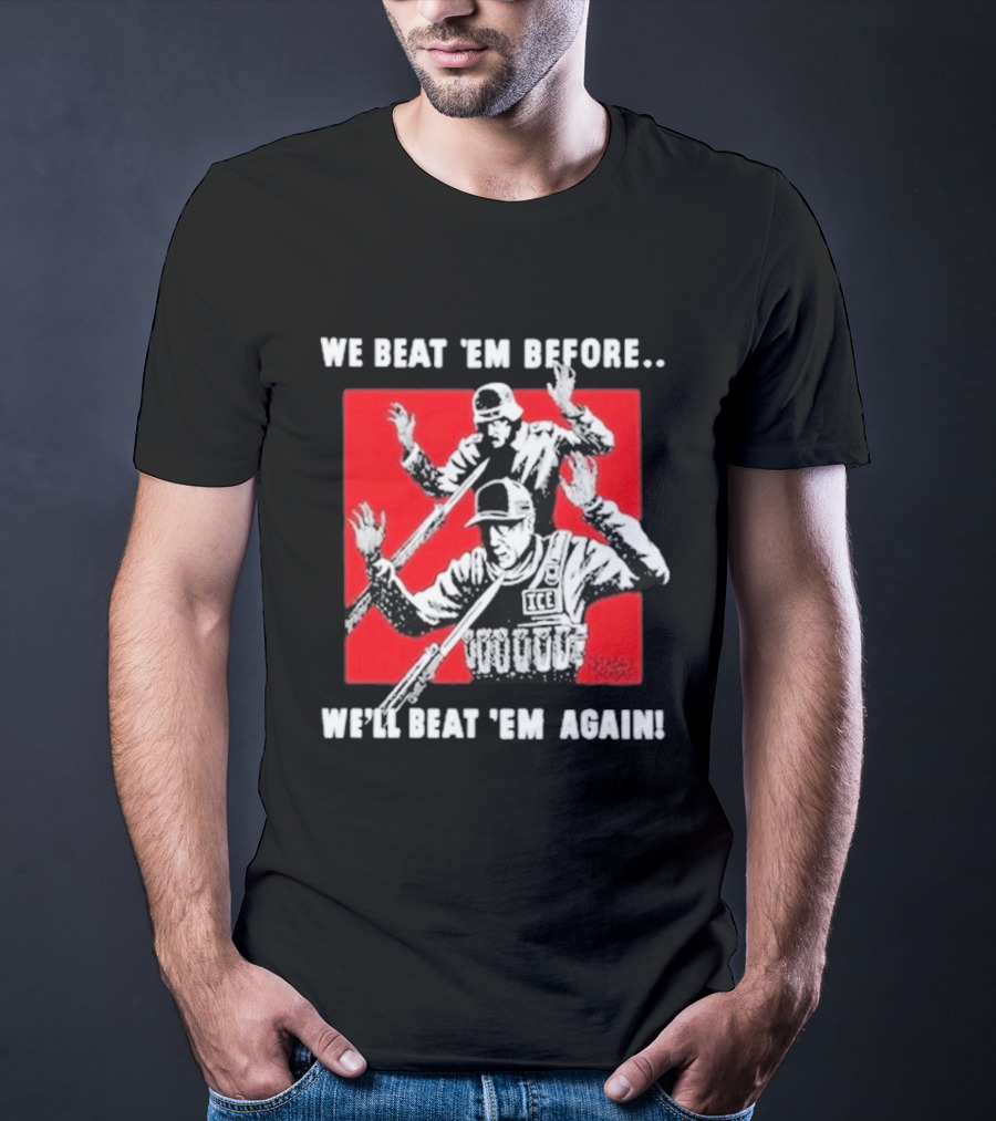 We Beat Em Before We'll Beat Em Again ICE Hockey T-Shirt