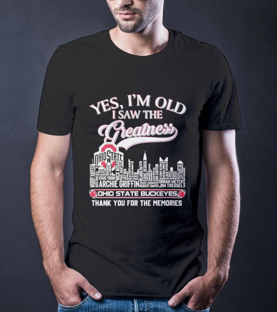 Yes I'm Old I Saw The Greatness Ohio State Buckeyes City Skyline Thank You For The Memories T-Shirt