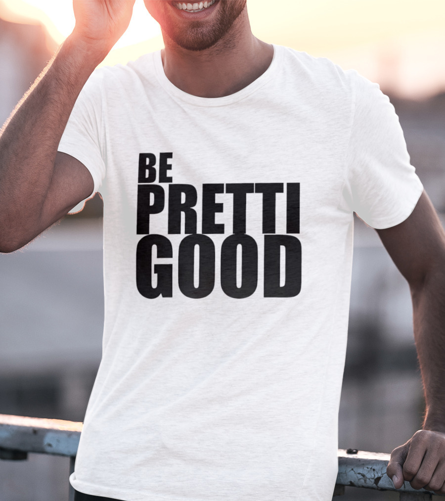 BE PRETTI GOOD Political Protest T-Shirt