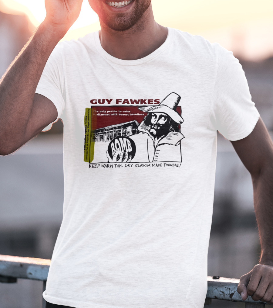 Guy Fawkes Honest Intentions Bomb Parliament Make Trouble T-Shirt